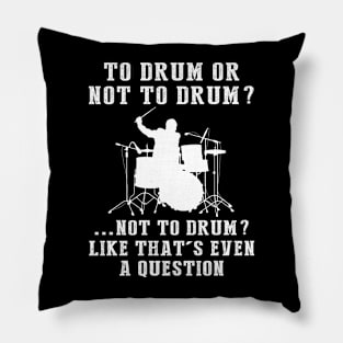 Drumroll of Humor: To Play or Not to Play? Like That's Even a Question! Pillow