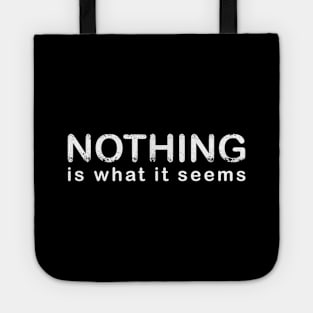 Nothing is what it seems. Real life. Illusion Tote