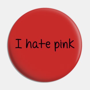 I Hate Pink Pin