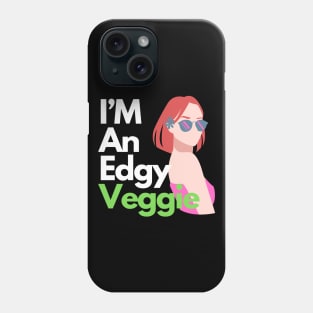 I'm an edgy veggie Phone Case