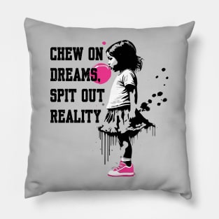 Chew on Dreams, Spit Out Reality Pillow
