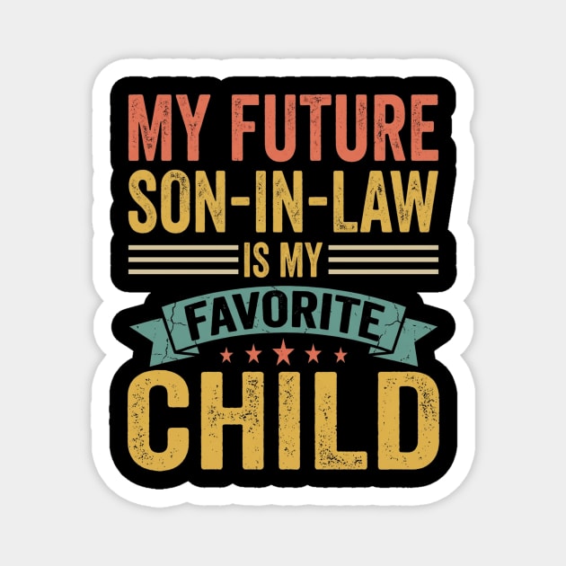 My Future Son-In-Law Is My Favorite Child Magnet by ArtistTee ⭐⭐⭐⭐⭐