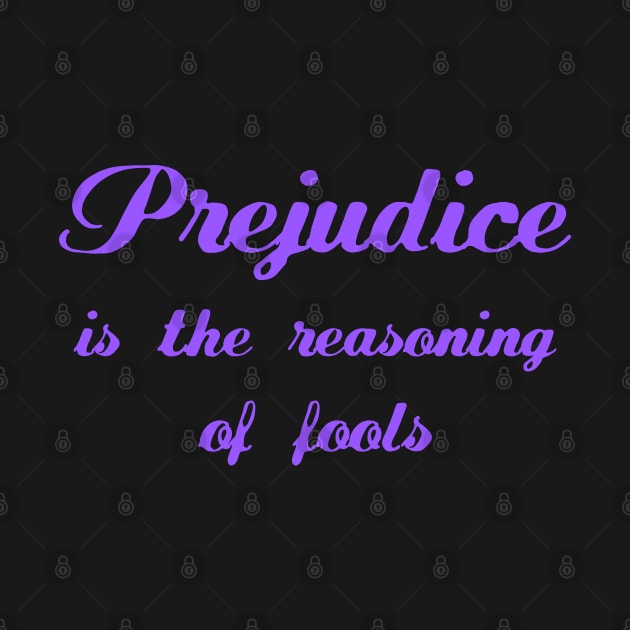 Prejudice is the reasoning of fools by FlyingWhale369