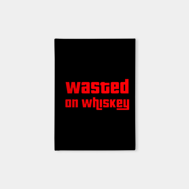 GTA Wasted on Whiskey