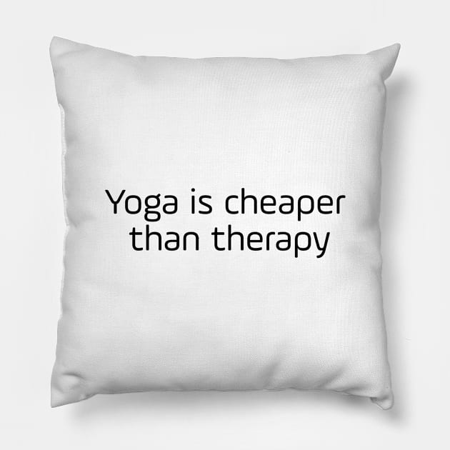 Yoga Is Cheaper Than Therapy Pillow by Jitesh Kundra