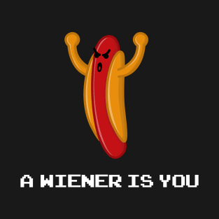 A Wiener Is You T-Shirt