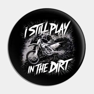 I Still Play In The Dirt Pin