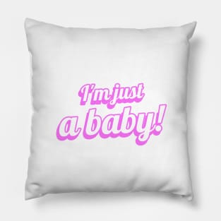 I'm Just A Baby! Funny Quote Pillow