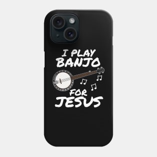 I Play Banjo For Jesus Banjoist Church Musician Phone Case