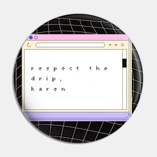 Respect The Drip, Karen. Meme Art Pin