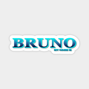 BRUNO. MY NAME IS BRUNO. SAMER BRASIL Magnet