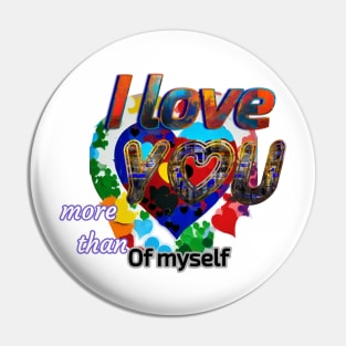 I love you more than of myself Pin