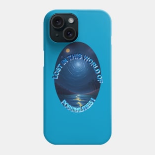 LOST IN THIS WORLD OF POSSIBILITIES Phone Case