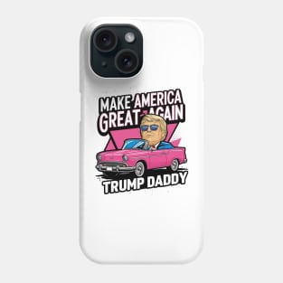 Funny Trump Take America Back Daddy's Home Trump Pink 2024 Phone Case