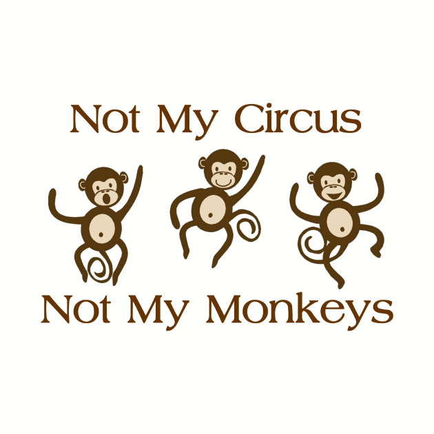 NOT MY CIRCUS NOT MY MONKEYS by merkraht