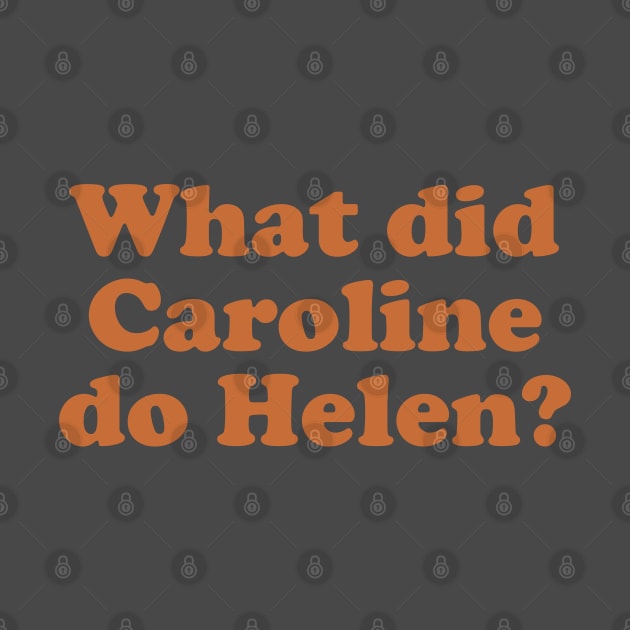 What did Caroline do Helen? by Hevding