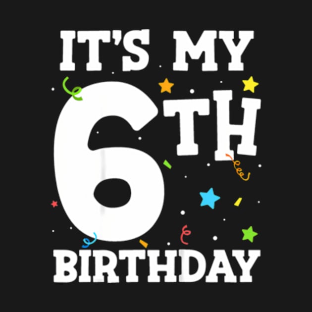 Kids It'S My 6Th Birthday 6 Six Happy Birthday Boy Or Girls by Sort of Vintage