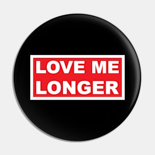 Love Me Longer (Red And White) Pin