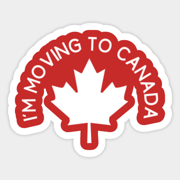 i m moving to canada trump sticker teepublic