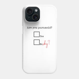 Are you paranoid? Phone Case