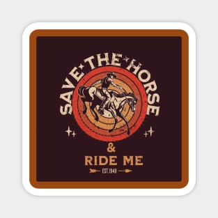 Save the horse & ride me Magnet