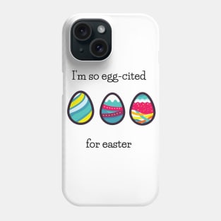 I am so egg-cited Phone Case