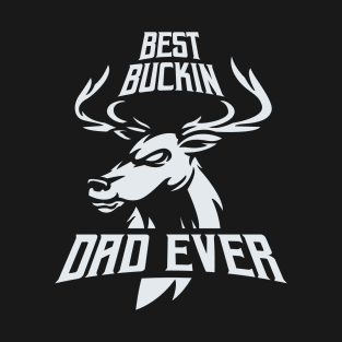 Deer Hunting Shirt, Best Buckin Dad Ever, Hunter Shirt Funny, Men's Funny Shirt, Funny Shirts for Men, Funny Fathers Day Gift T-Shirt