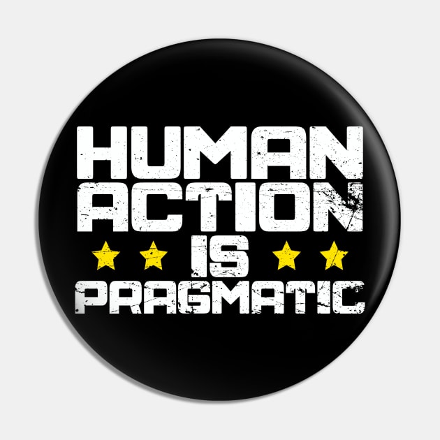 Human Action is Pragmatic LPMC Pin by The Libertarian Frontier 