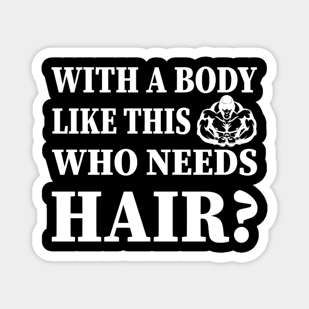 With A Body Like This Who Needs Hair Magnet by YassShop