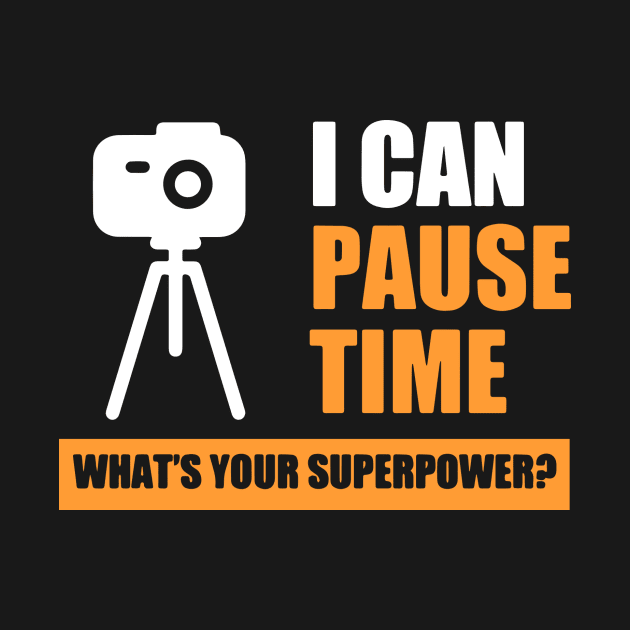 I can pause time Photograpy funny gift by LutzDEsign