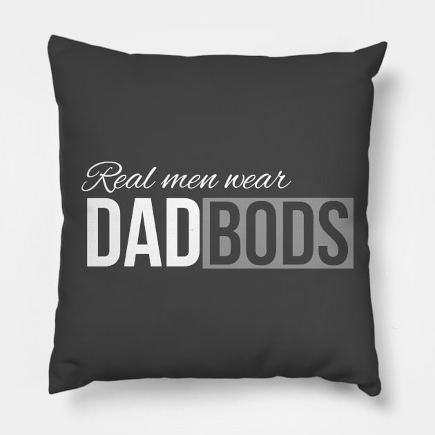 Real Men Wear Dad Bods Pillow by DB Teez and More