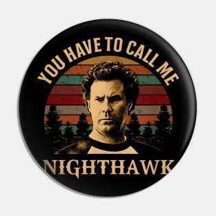 You have to call me Nighthawk Pin