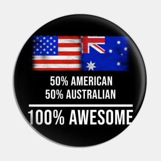 50% American 50% Australian 100% Awesome - Gift for Australian Heritage From Australia Pin