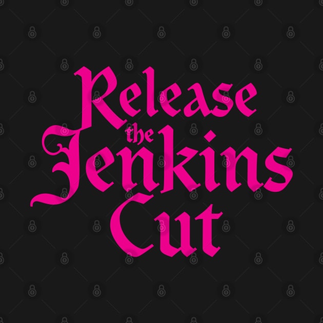 Release the Jenkins Cut by Yue