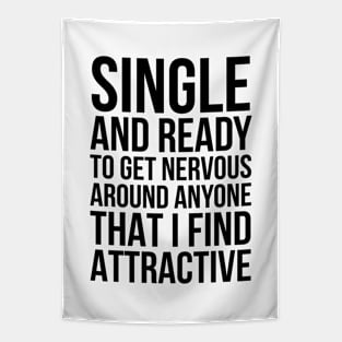 SINGLE AND READY TO GET NERVOUS AROUND ANYONE Tapestry