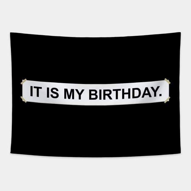 It Is My Birthday Funny Office Dwight Parody Sign Tapestry by graphicbombdesigns