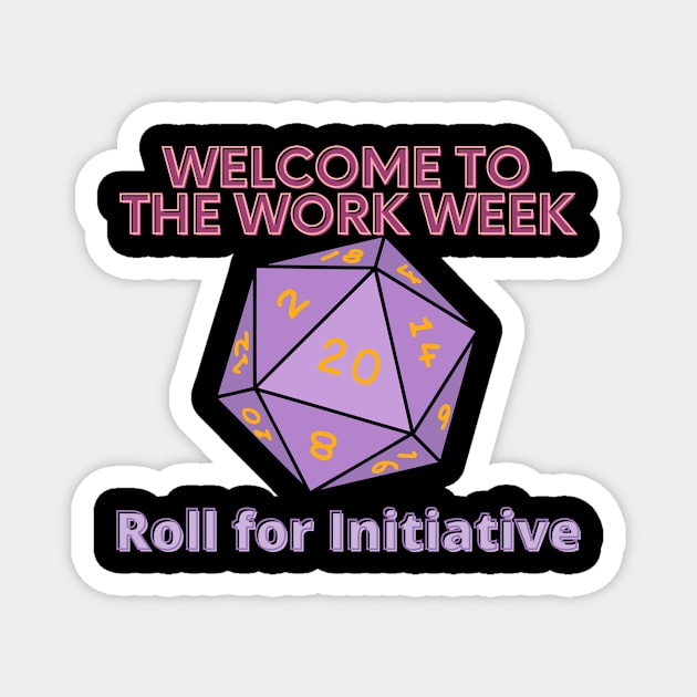 Welcome to the Work Week - Roll for Initiative Magnet by SnarkSharks