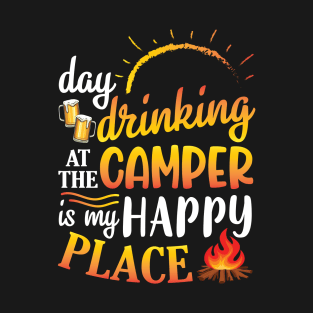 Day Drinking At The Camper Is My Place Happy To Beer Drinker T-Shirt