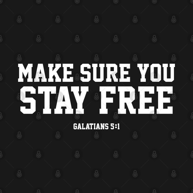 Make Sure You Stay Free by ChristianLifeApparel