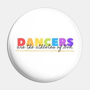 Dancers Are The Athletes of God Pin