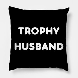 Trophy Husband Funny Pillow