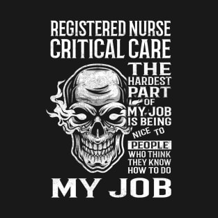 Registered Nurse Critical Care T Shirt - The Hardest Part Gift Item Tee T-Shirt