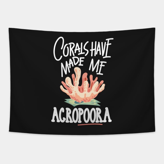 AQUARIUM KEEPER / MARINE LIFE: Corals Have Made Me Acropora Tapestry by woormle