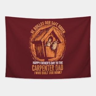 He Builds Our Safe Haven Happy Father's Day To The carpenter Dad Who Build Our Home  | Dad Lover gifts Tapestry