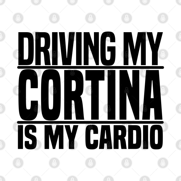 Driving my Cortina is my cardio by BuiltOnPurpose