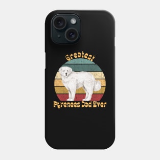 Greatest Pyrenees Dad Ever Phone Case