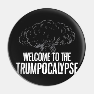 Welcome to the Trumpocalypse Pin