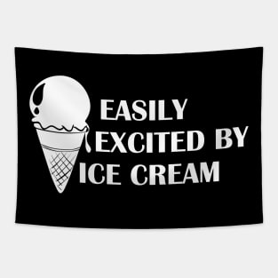 Ice cream - Easily excited by ice cream Tapestry