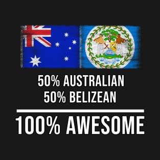 50% Australian 50% Belizean 100% Awesome - Gift for Belizean Heritage From Belize T-Shirt