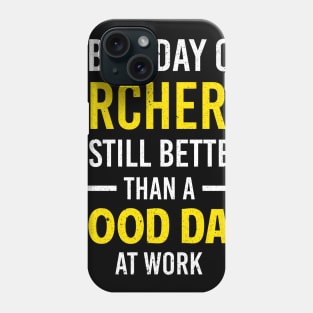 Bad Day Of Archery Is Still Better Than A Good Day At Work Phone Case